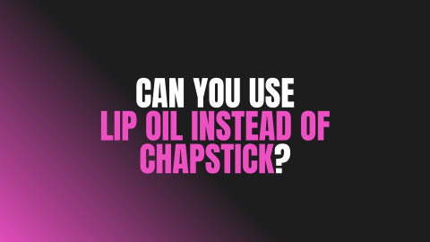Can You Use Lip Oil Instead of Chapstick?