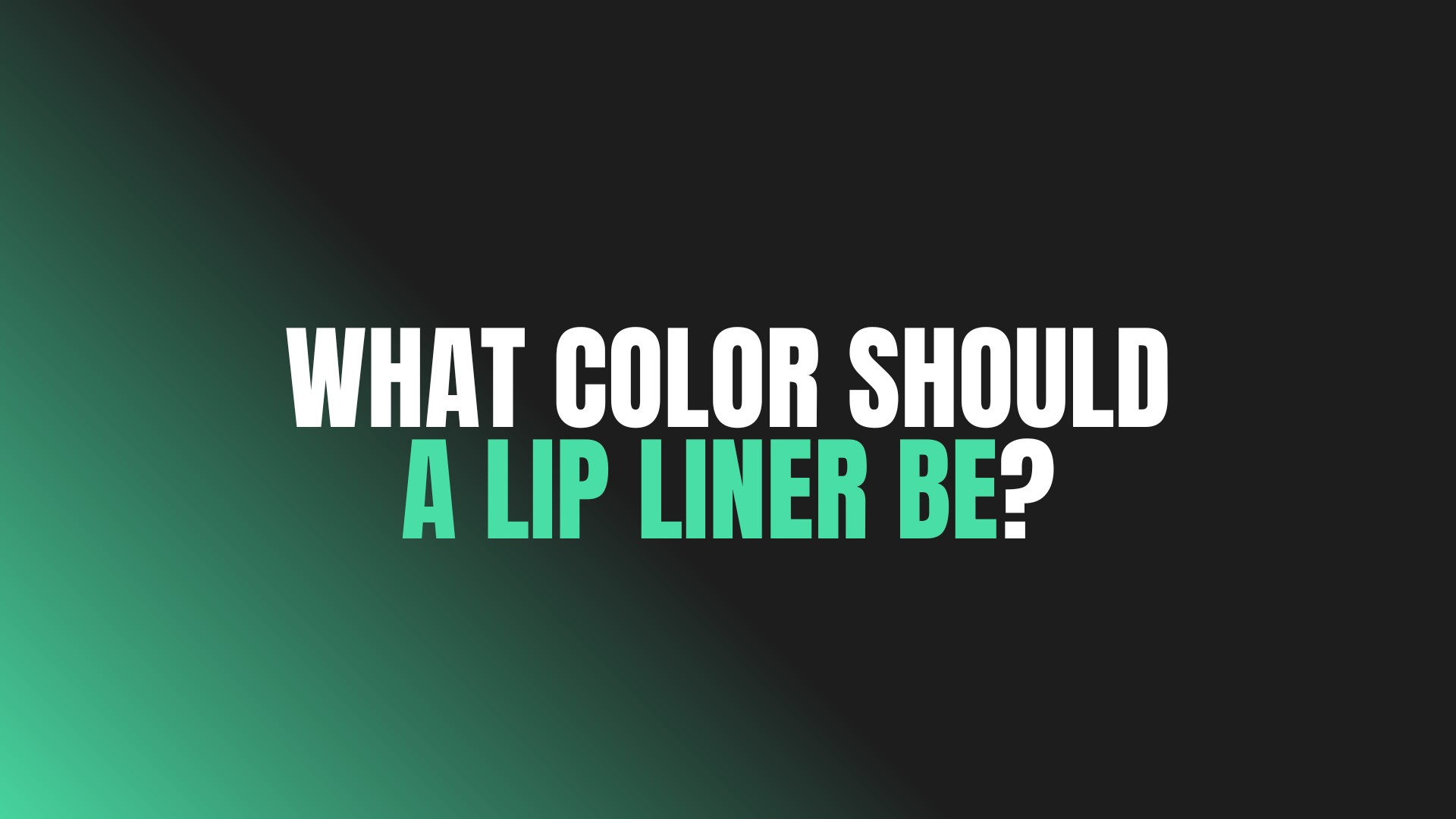 What Color Should a Lip Liner Be?