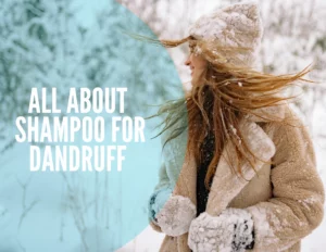 All About Shampoo for Dandruff