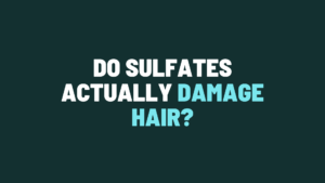 Do Sulfates Actually Damage Hair?