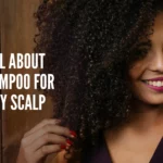All About Shampoo for Dry Scalp