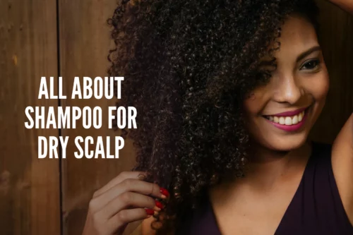 All About Shampoo for Dry Scalp