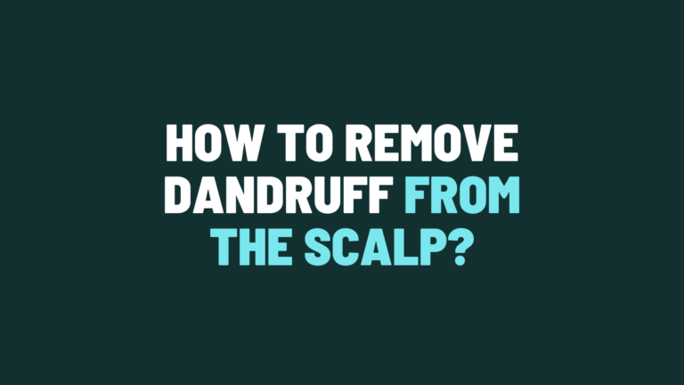 How to Remove Dandruff From the Scalp?