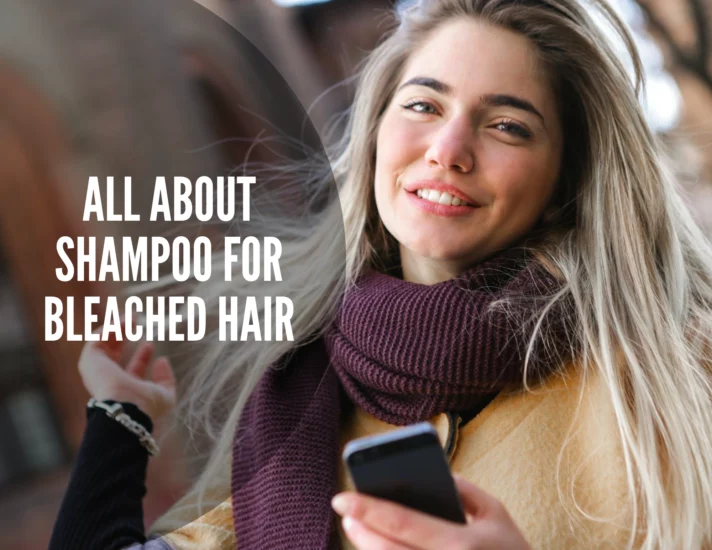 All About Shampoo for Bleached Hair