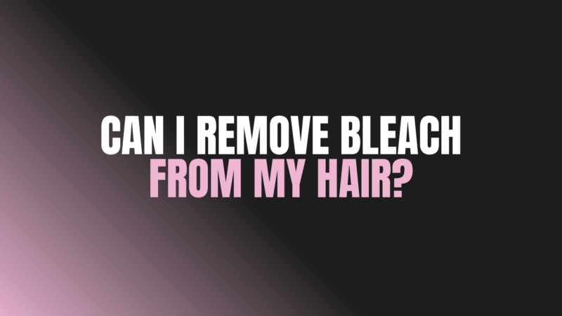 Can I Remove Bleach From My Hair?