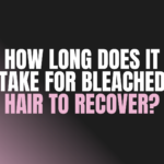 How Long Does It Take for Bleached Hair to Recover?