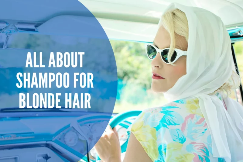 All About Shampoo for Blonde Hair