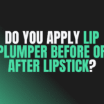 Do You Apply Lip Plumper Before or After Lipstick?
