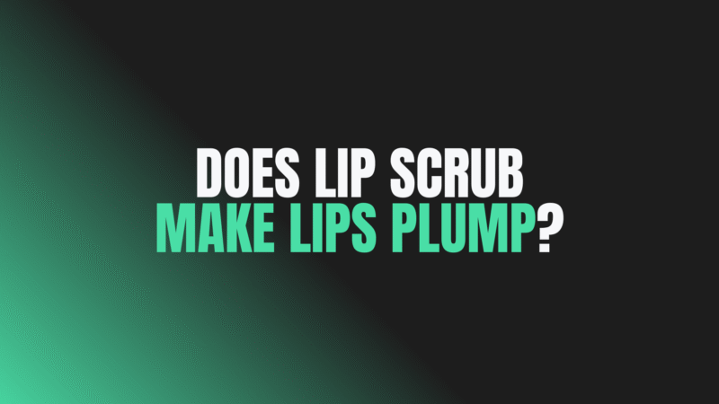 Does Lip Scrub Make Lips Plump?