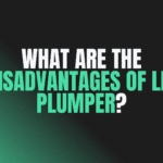 What Are the Disadvantages of Lip Plumper?