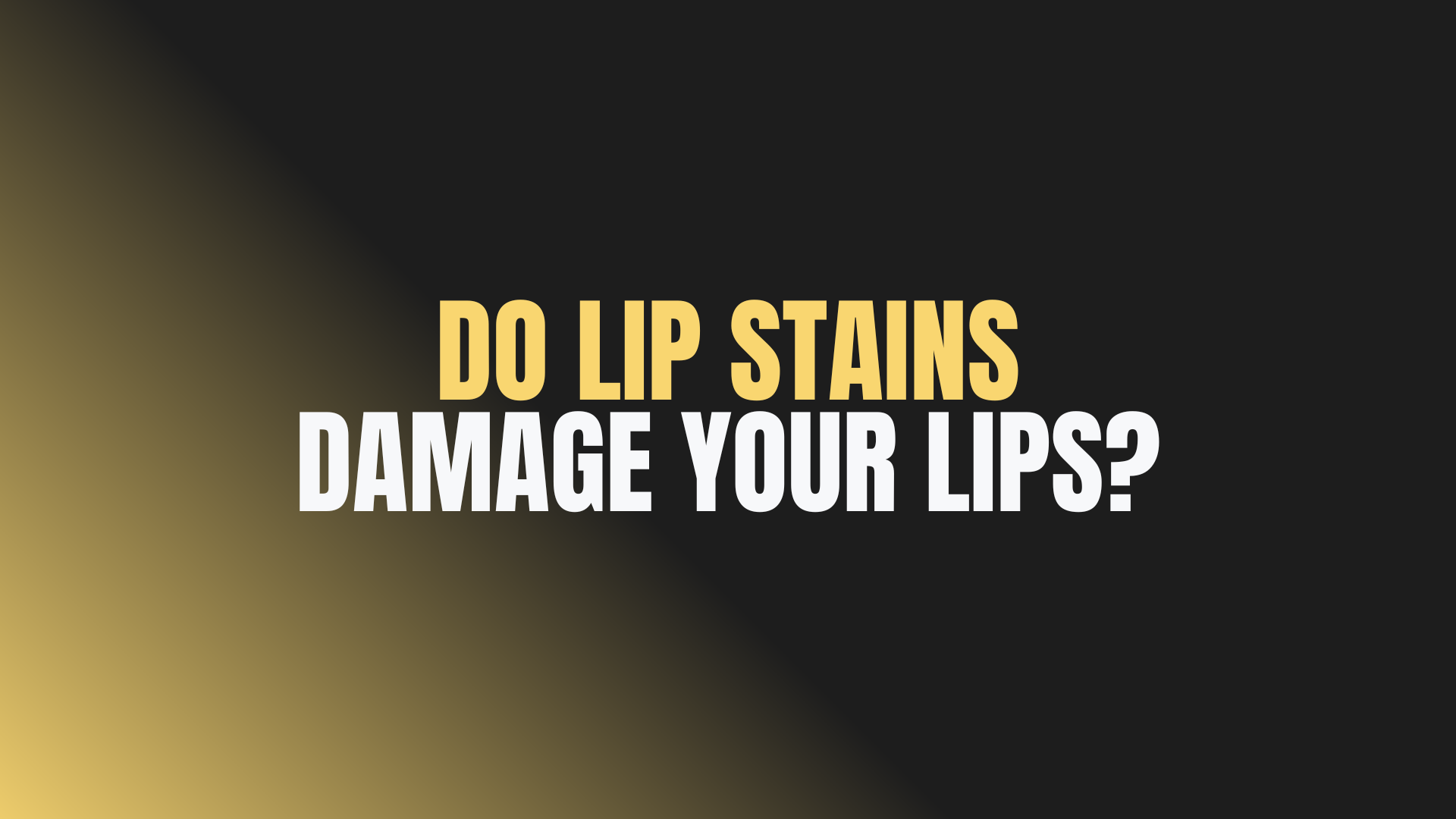 Do Lip Stains Damage Your Lips?