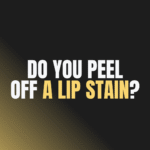 Do You Peel Off a Lip Stain?