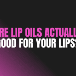 Are Lip Oils Actually Good for Your Lips?