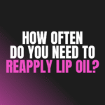 How Often Do You Need to Reapply Lip Oil?