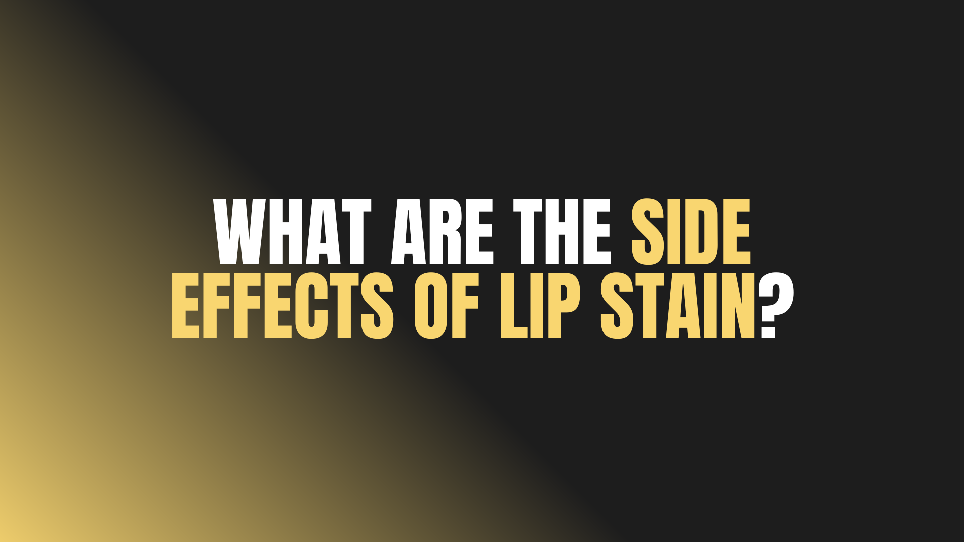 What Are the Side Effects of Lip Stain?