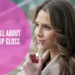 All About Lip Gloss